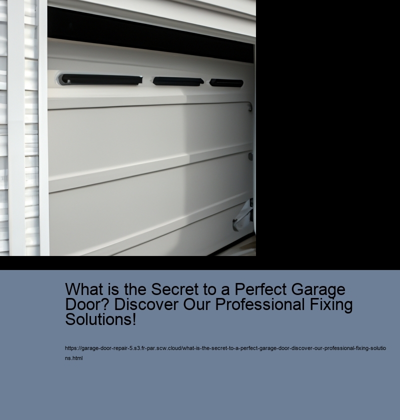 What is the Secret to a Perfect Garage Door? Discover Our Professional Fixing Solutions!